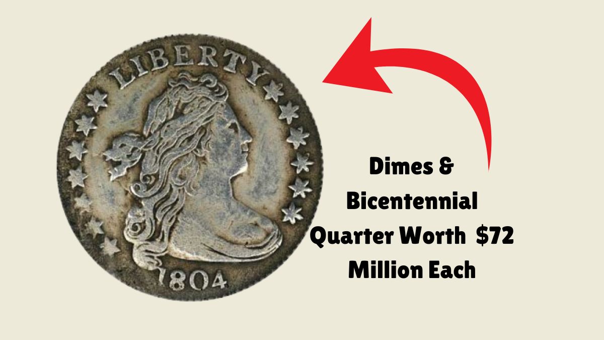 9 Rare Dimes And A Bicentennial Quarter Worth An Incredible $72 Million Each – Still In Circulation