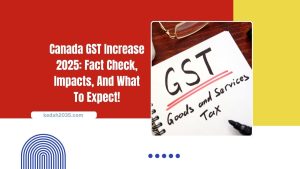 Canada GST Increase 2025: Fact Check, Impacts, And What To Expect!