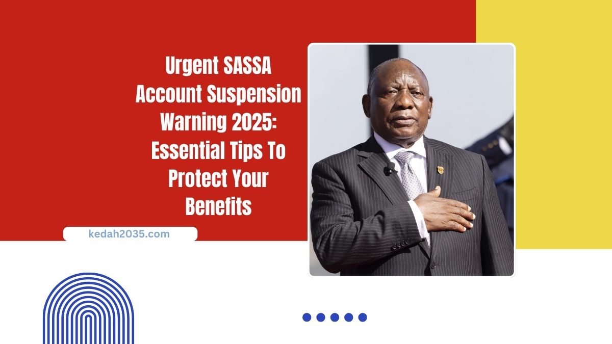 Urgent SASSA Account Suspension Warning 2025: Essential Tips To Protect Your Benefits