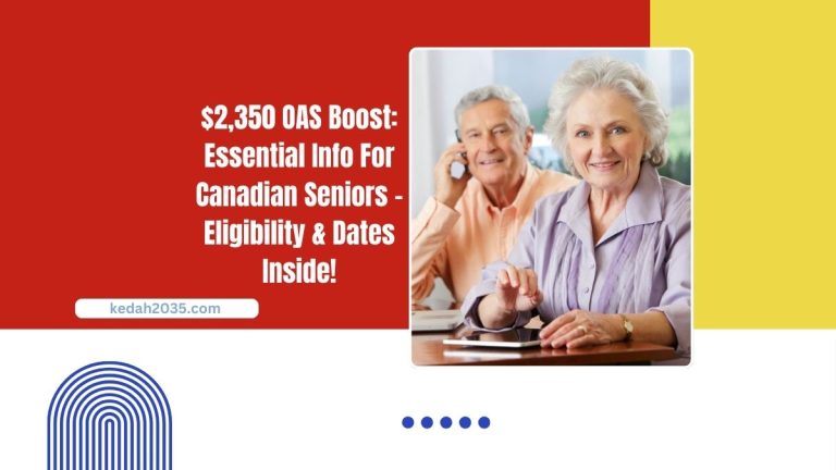 $2,350 OAS Boost: Essential Info For Canadian Seniors – Eligibility & Dates Inside!