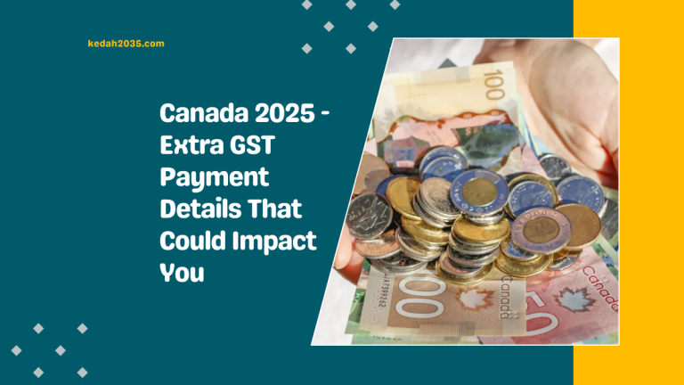 Canada 2025 – Extra GST Payment Details That Could Impact You