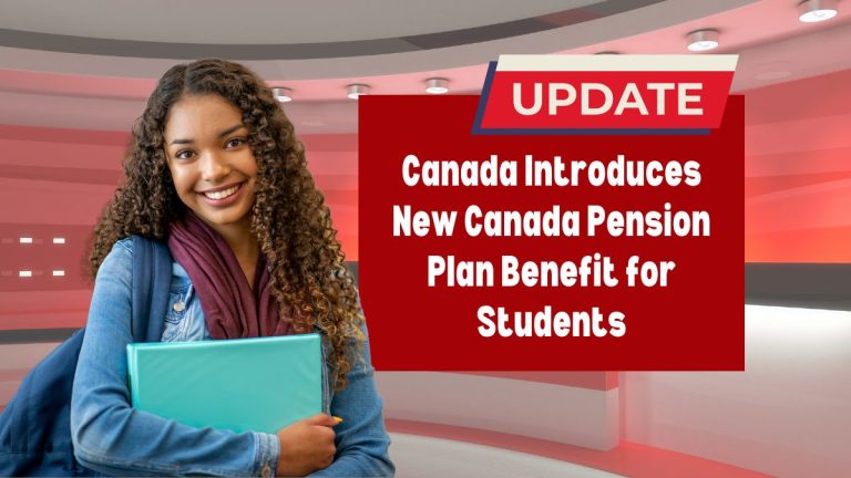 Canada Introduces New Canada Pension Plan Benefit for Students