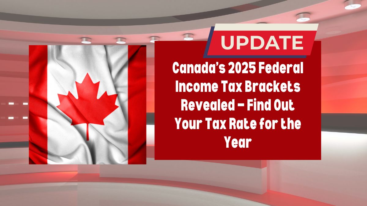 Canada’s 2025 Federal Income Tax Brackets Revealed — Find Out Your Tax Rate for the Year