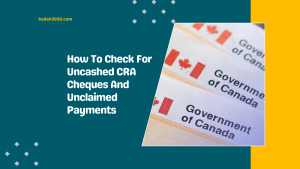 How To Check For Uncashed CRA Cheques And Unclaimed Payments